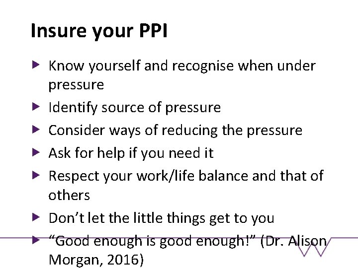 Insure your PPI Know yourself and recognise when under pressure Identify source of pressure