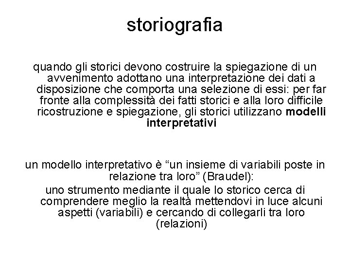 storiografia quando gli storici devono costruire la spiegazione di un avvenimento adottano una interpretazione