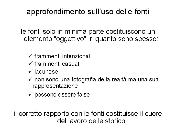 approfondimento sull’uso delle fonti solo in minima parte costituiscono un elemento “oggettivo” in quanto