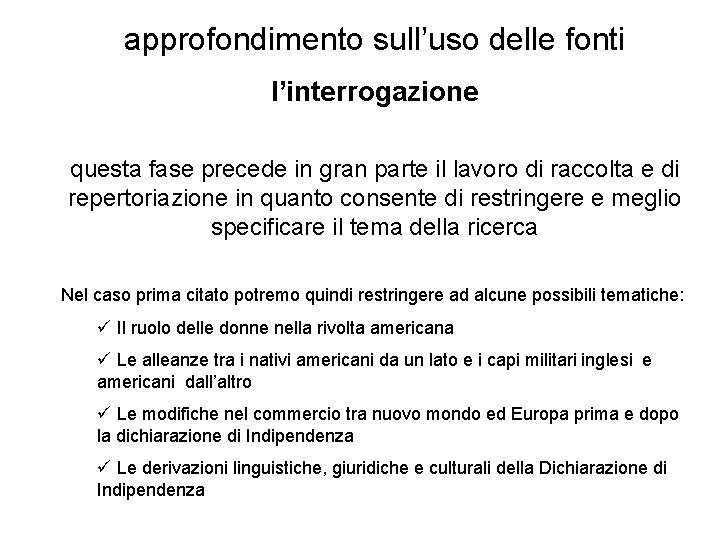 approfondimento sull’uso delle fonti l’interrogazione questa fase precede in gran parte il lavoro di