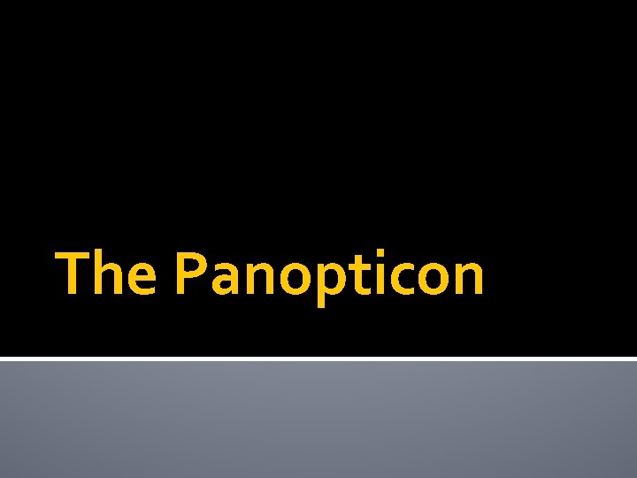 The Panopticon 