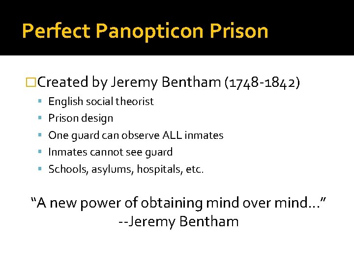 Perfect Panopticon Prison �Created by Jeremy Bentham (1748 -1842) English social theorist Prison design