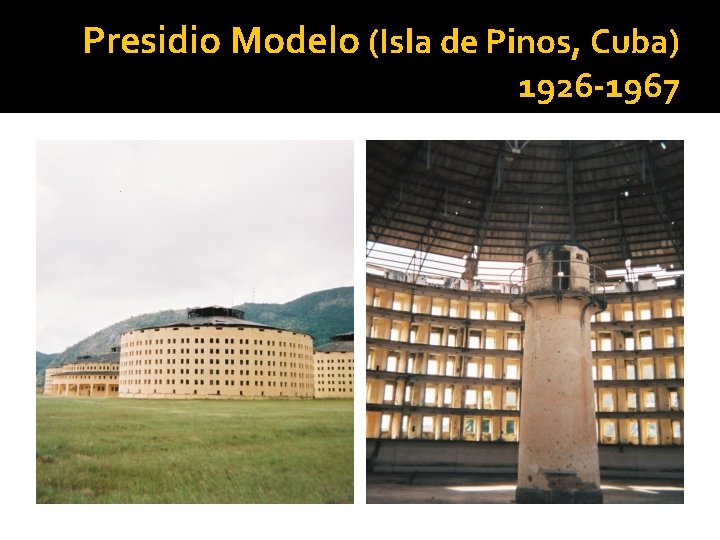 Presidio Modelo (Isla de Pinos, Cuba) 1926 -1967 
