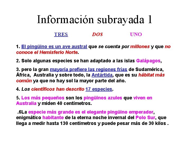 Información subrayada 1 TRES DOS UNO 1. El pingüino es un ave austral que