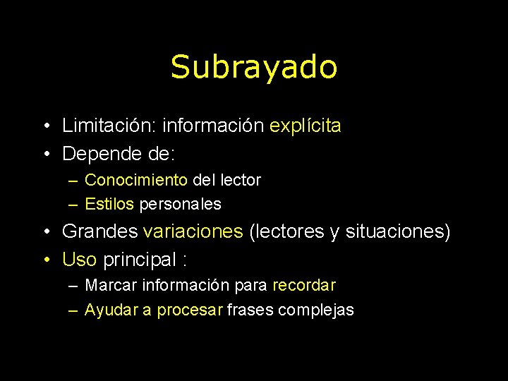 Subrayado • Limitación: información explícita • Depende de: – Conocimiento del lector – Estilos