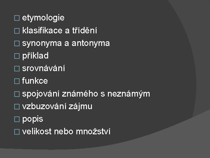 � etymologie � klasifikace a třídění � synonyma a antonyma � příklad � srovnávání