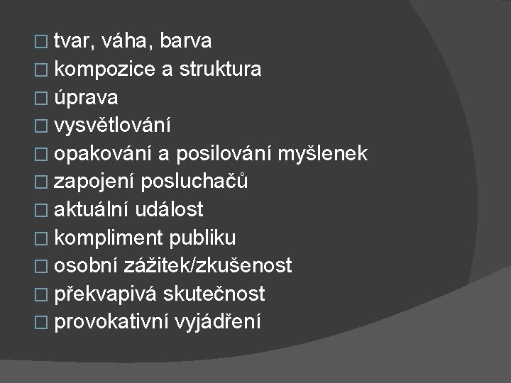� tvar, váha, barva � kompozice a struktura � úprava � vysvětlování � opakování