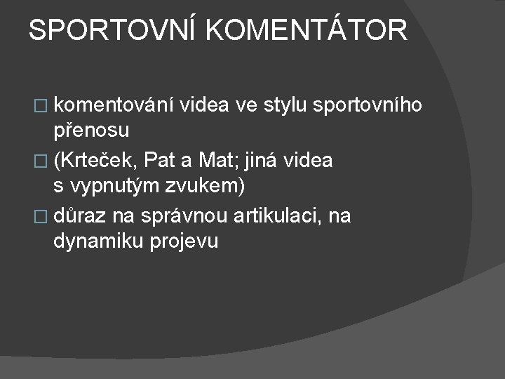 SPORTOVNÍ KOMENTÁTOR � komentování videa ve stylu sportovního přenosu � (Krteček, Pat a Mat;