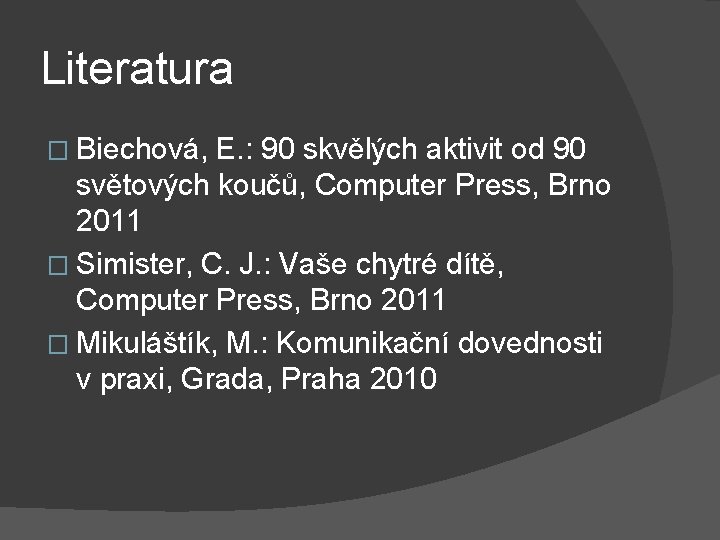 Literatura � Biechová, E. : 90 skvělých aktivit od 90 světových koučů, Computer Press,