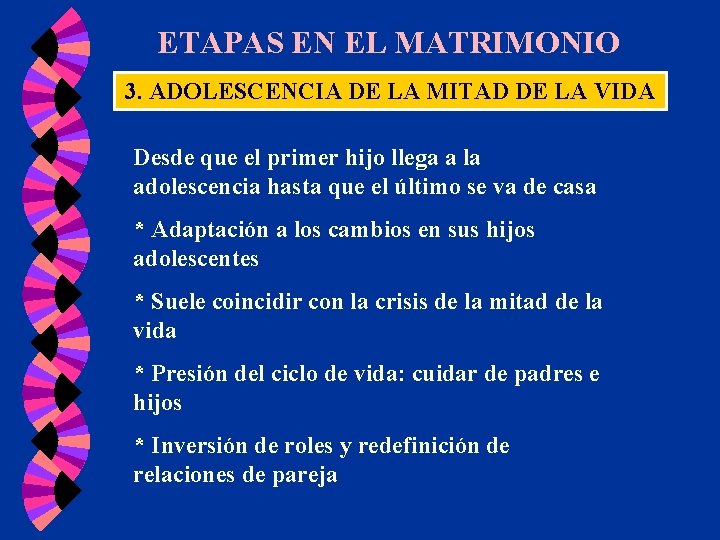 ETAPAS EN EL MATRIMONIO 3. ADOLESCENCIA DE LA MITAD DE LA VIDA Desde que ETAPAS EN EL MATRIMONIO 3. ADOLESCENCIA DE LA MITAD DE LA VIDA Desde que