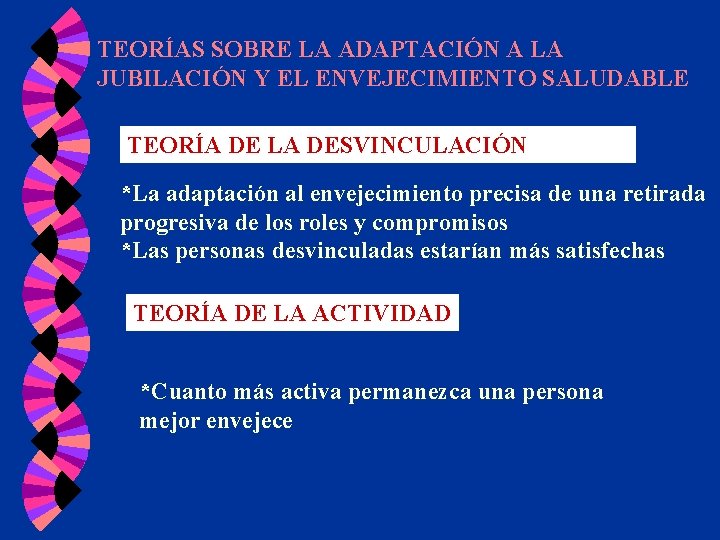 TEORÍAS SOBRE LA ADAPTACIÓN A LA JUBILACIÓN Y EL ENVEJECIMIENTO SALUDABLE TEORÍA DE LA TEORÍAS SOBRE LA ADAPTACIÓN A LA JUBILACIÓN Y EL ENVEJECIMIENTO SALUDABLE TEORÍA DE LA