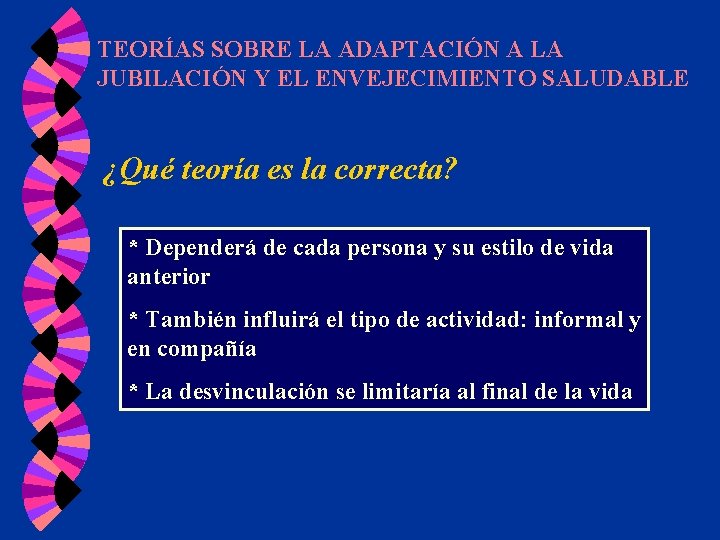 TEORÍAS SOBRE LA ADAPTACIÓN A LA JUBILACIÓN Y EL ENVEJECIMIENTO SALUDABLE ¿Qué teoría es TEORÍAS SOBRE LA ADAPTACIÓN A LA JUBILACIÓN Y EL ENVEJECIMIENTO SALUDABLE ¿Qué teoría es