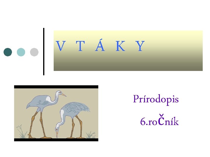 V T Á K Y Prírodopis 6. ročník 