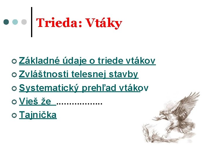 Trieda: Vtáky ¢ Základné údaje o triede vtákov ¢ Zvláštnosti telesnej stavby ¢ Systematický