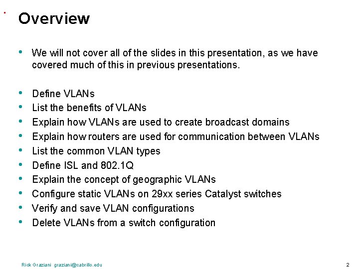 . Overview • We will not cover all of the slides in this presentation,