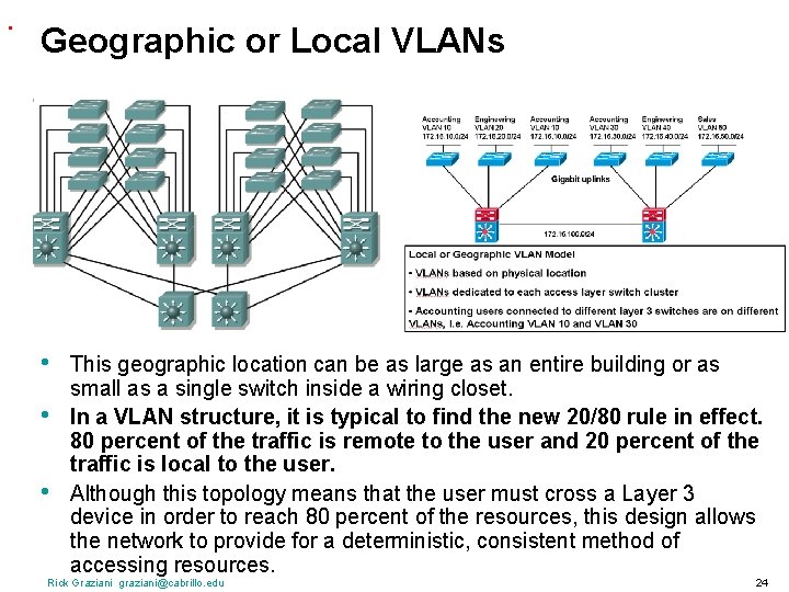 . Geographic or Local VLANs • • • This geographic location can be as