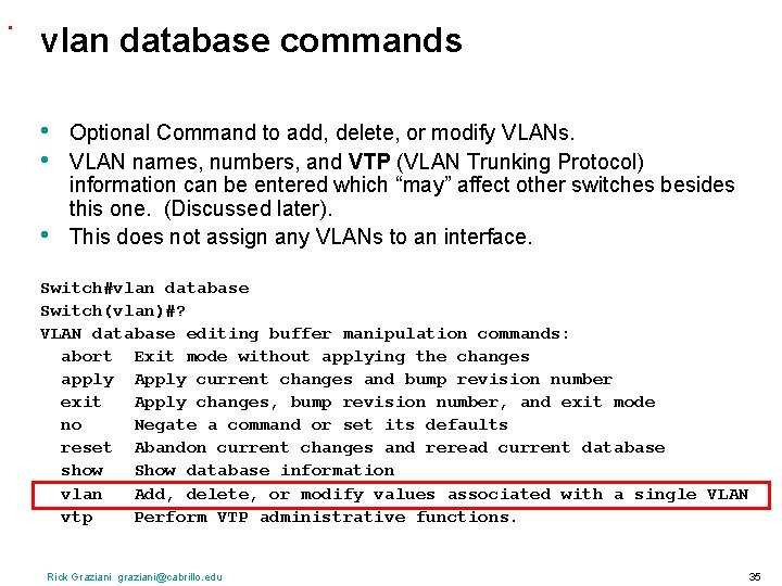 . vlan database commands • • • Optional Command to add, delete, or modify