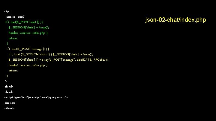 <? php session_start(); if ( isset($_POST['reset']) ) { $_SESSION['chats'] = Array(); header("Location: index. php");