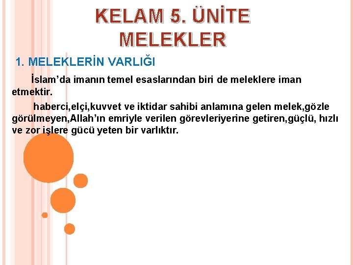 KELAM 5. ÜNİTE MELEKLER 1. MELEKLERİN VARLIĞI İslam’da imanın temel esaslarından biri de meleklere KELAM 5. ÜNİTE MELEKLER 1. MELEKLERİN VARLIĞI İslam’da imanın temel esaslarından biri de meleklere