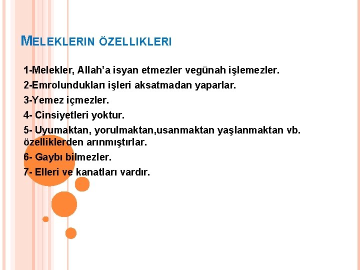 MELEKLERIN ÖZELLIKLERI 1 -Melekler, Allah’a isyan etmezler vegünah işlemezler. 2 -Emrolundukları işleri aksatmadan yaparlar. MELEKLERIN ÖZELLIKLERI 1 -Melekler, Allah’a isyan etmezler vegünah işlemezler. 2 -Emrolundukları işleri aksatmadan yaparlar.