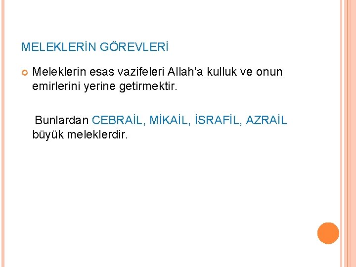 MELEKLERİN GÖREVLERİ Meleklerin esas vazifeleri Allah’a kulluk ve onun emirlerini yerine getirmektir. Bunlardan CEBRAİL, MELEKLERİN GÖREVLERİ Meleklerin esas vazifeleri Allah’a kulluk ve onun emirlerini yerine getirmektir. Bunlardan CEBRAİL,