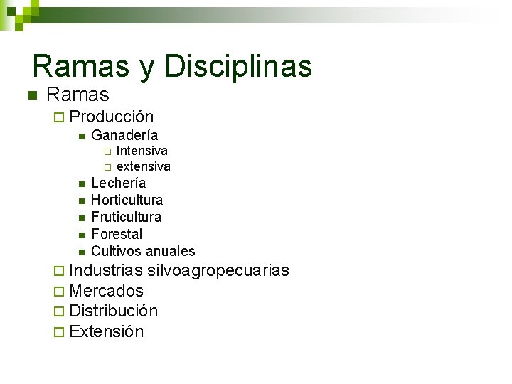 Ramas y Disciplinas n Ramas ¨ Producción n Ganadería ¨ ¨ n n n