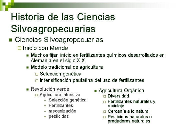 Historia de las Ciencias Silvoagropecuarias n Ciencias Silvoagropecuarias ¨ Inicio con Mendel n Muchos