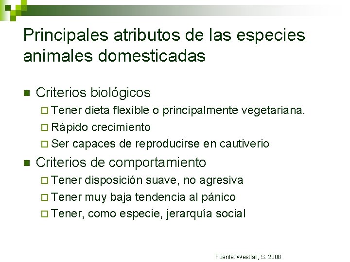 Principales atributos de las especies animales domesticadas n Criterios biológicos ¨ Tener dieta flexible