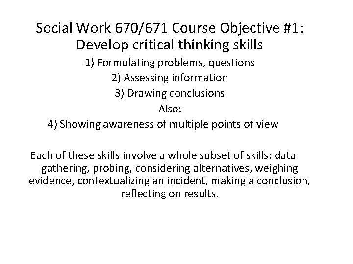 Social Work 670/671 Course Objective #1: Develop critical thinking skills 1) Formulating problems, questions