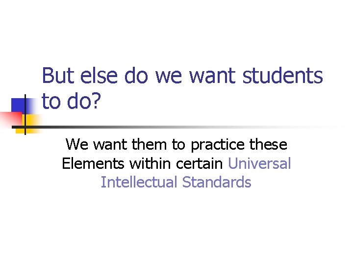 But else do we want students to do? We want them to practice these