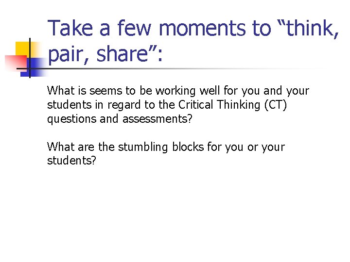 Take a few moments to “think, pair, share”: What is seems to be working