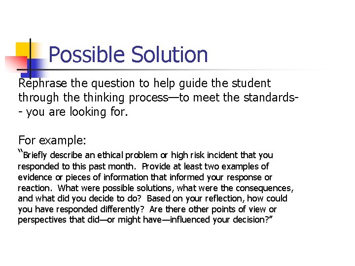 Possible Solution Rephrase the question to help guide the student through the thinking process—to