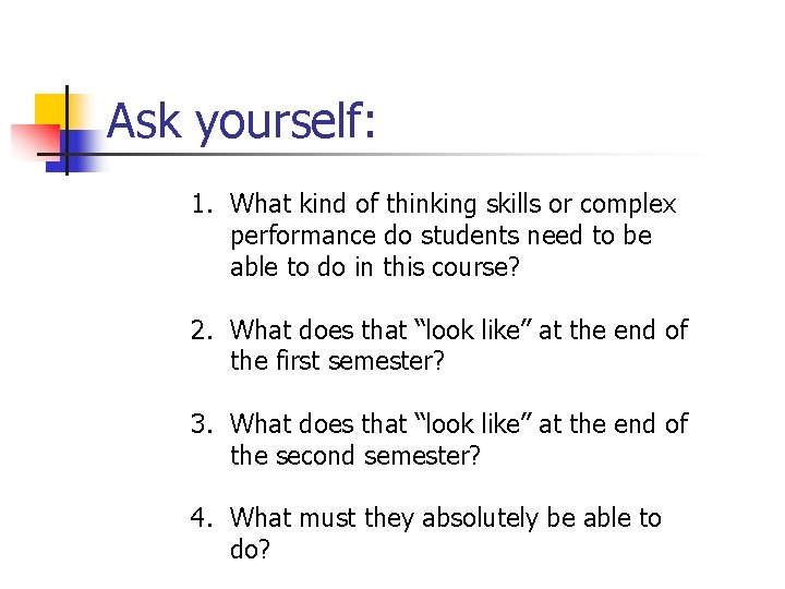 Ask yourself: 1. What kind of thinking skills or complex performance do students need