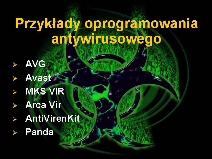 Przykłady oprogramowania antywirusowego Ø Ø Ø AVG Avast MKS VIR Arca Vir Anti. Viren.