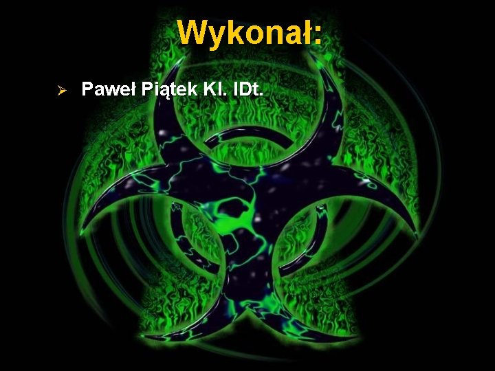 Wykonał: Ø Paweł Piątek Kl. IDt. 