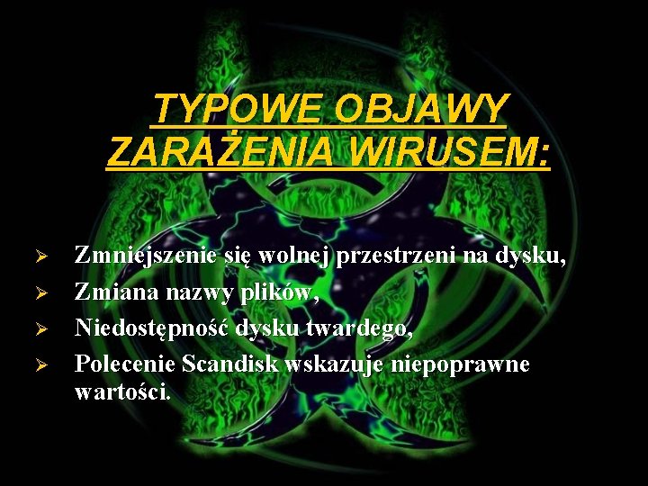 TYPOWE OBJAWY ZARAŻENIA WIRUSEM: Ø Ø Zmniejszenie się wolnej przestrzeni na dysku, Zmiana nazwy