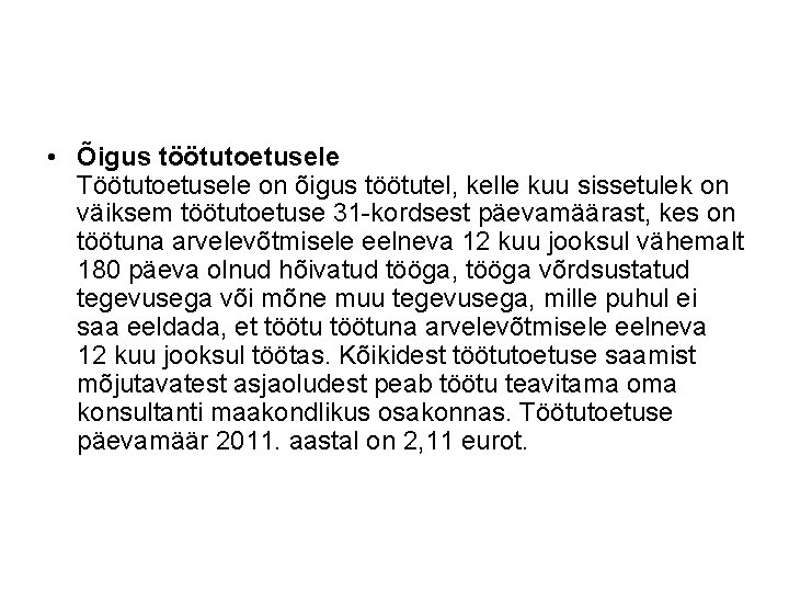  • Õigus töötutoetusele Töötutoetusele on õigus töötutel, kelle kuu sissetulek on väiksem töötutoetuse