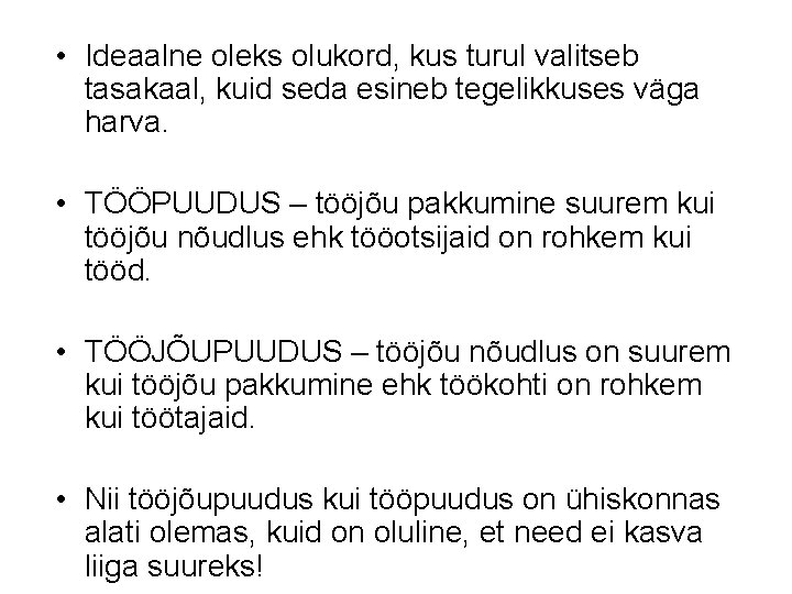  • Ideaalne oleks olukord, kus turul valitseb tasakaal, kuid seda esineb tegelikkuses väga