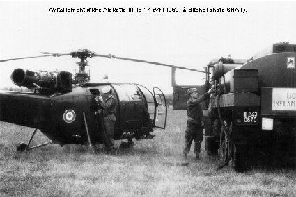 Avitaillement d'une Alouette III, le 17 avril 1969, à Bitche (photo SHAT). 