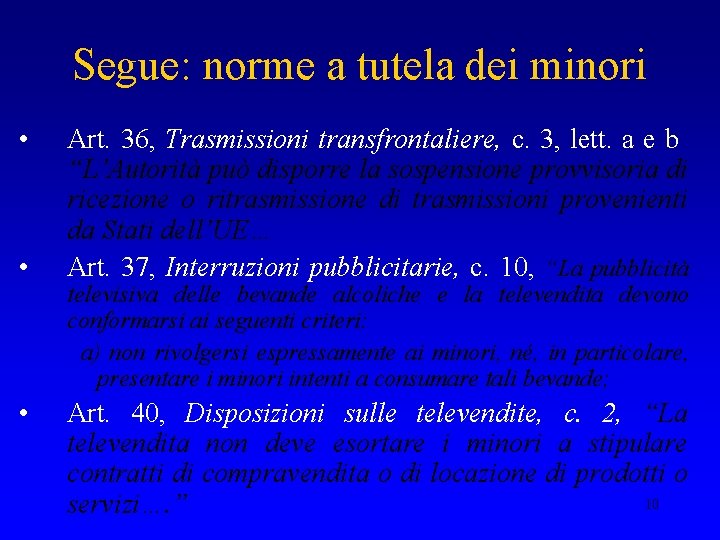 Segue: norme a tutela dei minori • • • Art. 36, Trasmissioni transfrontaliere, c.