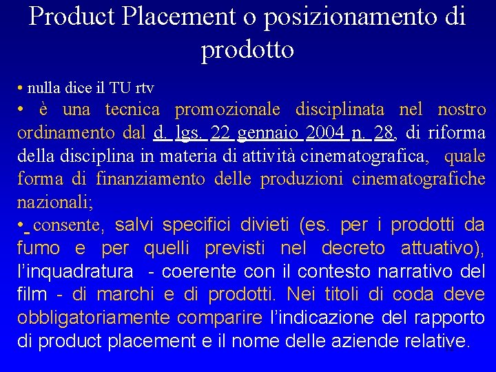 Product Placement o posizionamento di prodotto • nulla dice il TU rtv • è