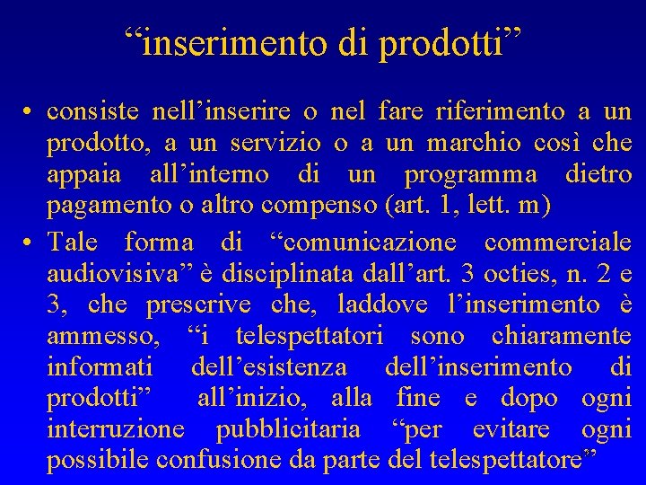 “inserimento di prodotti” • consiste nell’inserire o nel fare riferimento a un prodotto, a