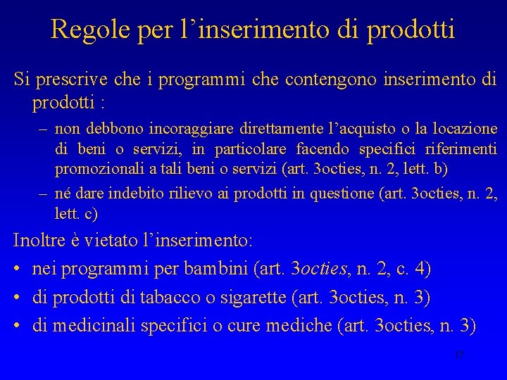 Regole per l’inserimento di prodotti Si prescrive che i programmi che contengono inserimento di