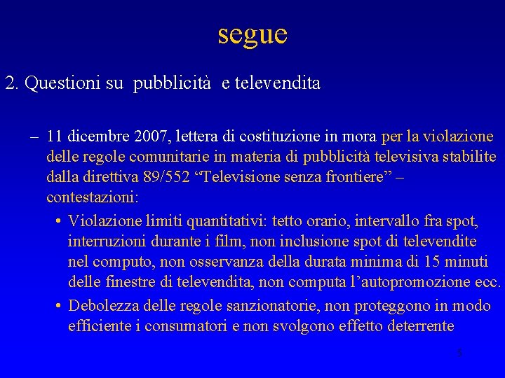 segue 2. Questioni su pubblicità e televendita – 11 dicembre 2007, lettera di costituzione