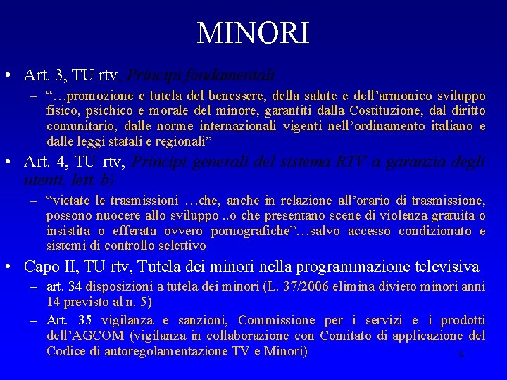 MINORI • Art. 3, TU rtv, Principi fondamentali – “…promozione e tutela del benessere,