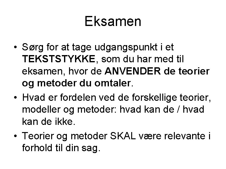 Eksamen • Sørg for at tage udgangspunkt i et TEKSTSTYKKE, som du har med Eksamen • Sørg for at tage udgangspunkt i et TEKSTSTYKKE, som du har med