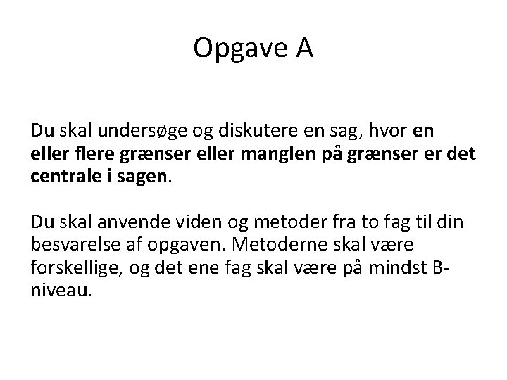 Opgave A Du skal undersøge og diskutere en sag, hvor en eller flere grænser Opgave A Du skal undersøge og diskutere en sag, hvor en eller flere grænser