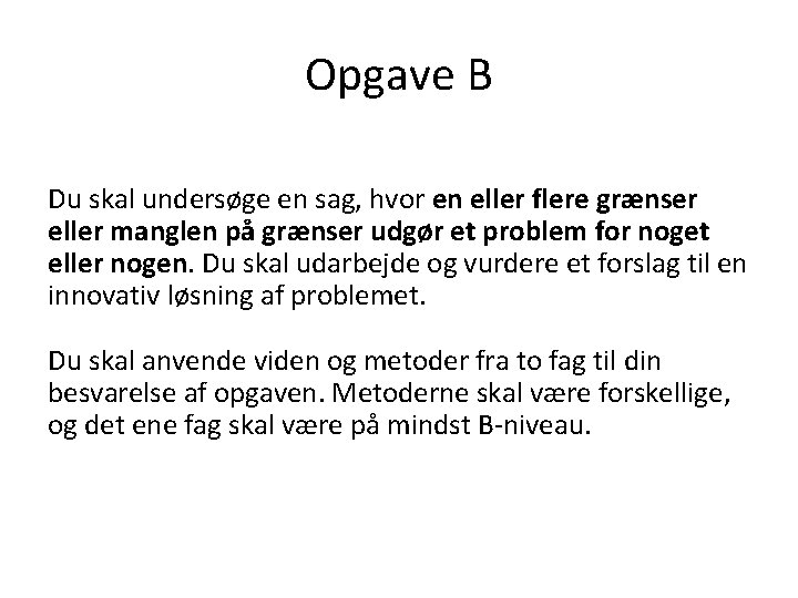 Opgave B Du skal undersøge en sag, hvor en eller flere grænser eller manglen Opgave B Du skal undersøge en sag, hvor en eller flere grænser eller manglen