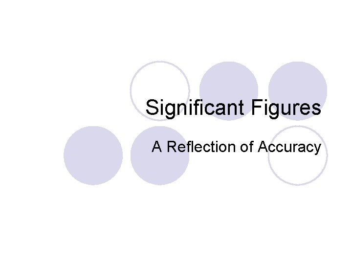 Significant Figures A Reflection of Accuracy 