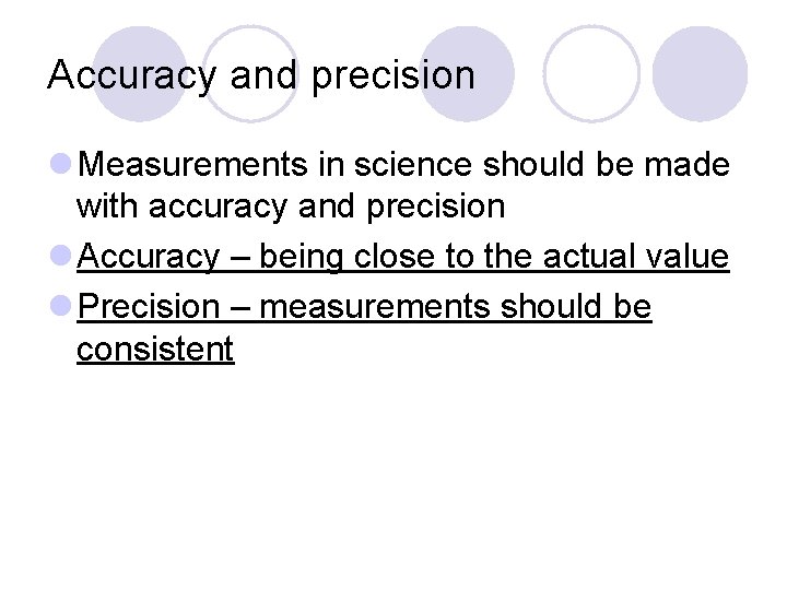 Accuracy and precision l Measurements in science should be made with accuracy and precision